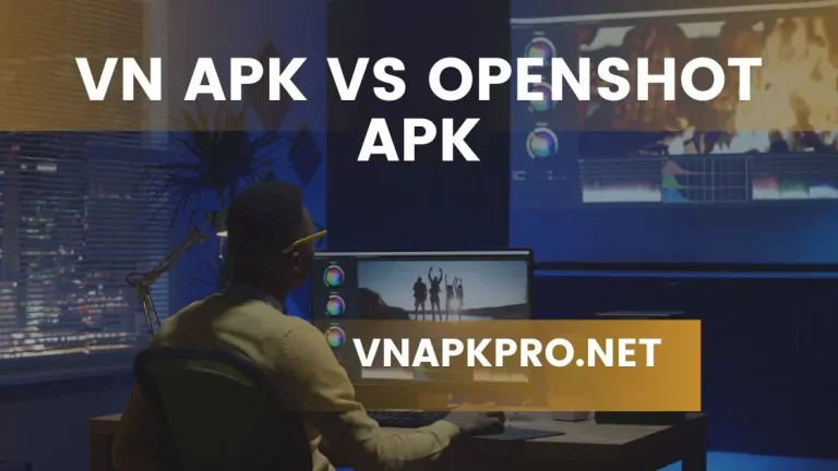 VN APK vs OpenShot APK